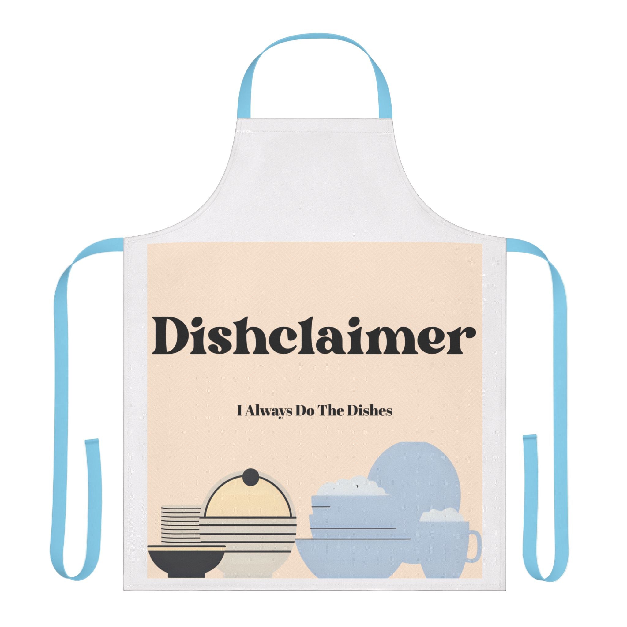 Dishclaimer I Always Do The Dishes Apron | Kitchen Dishwashing Humor